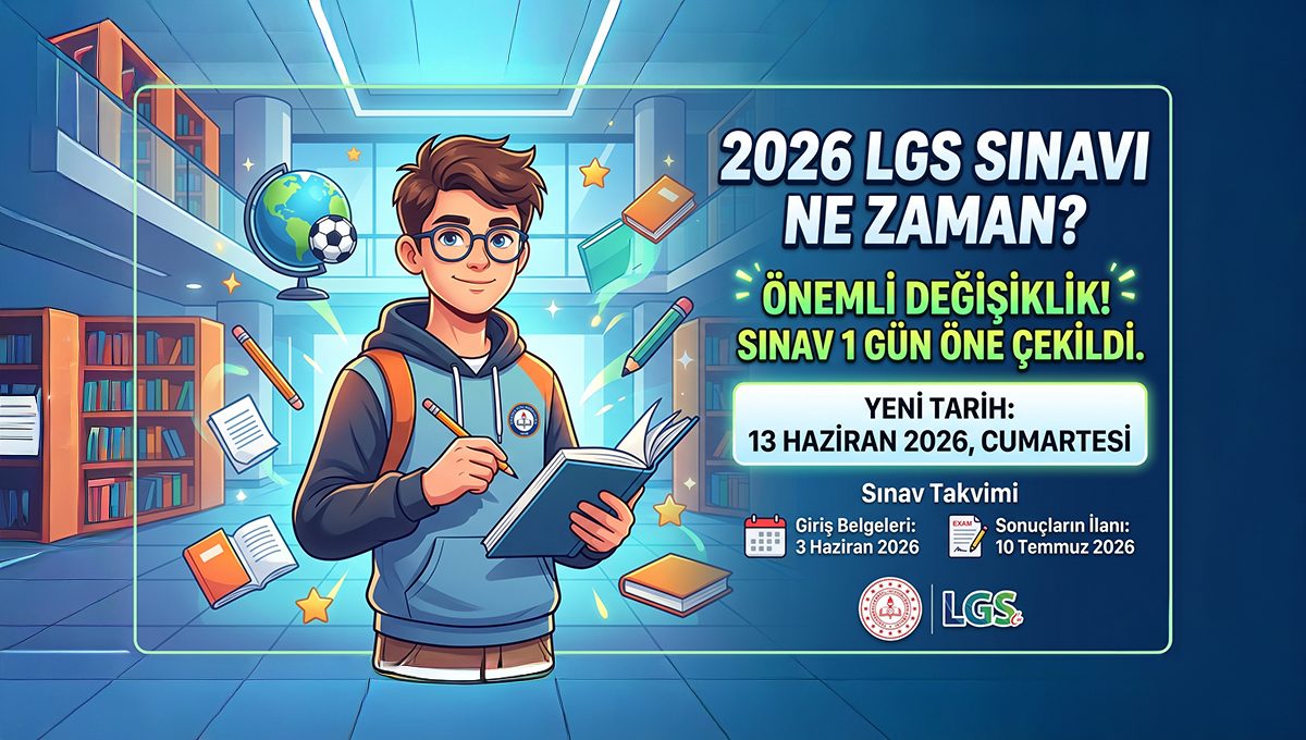 2026 LGS Sınav Tarihinde Önemli Değişiklik: Sınav Bir Gün Öne Çekildi!